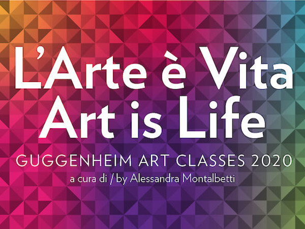 L'arte è Vita, Guggenheim Art Classes 2020