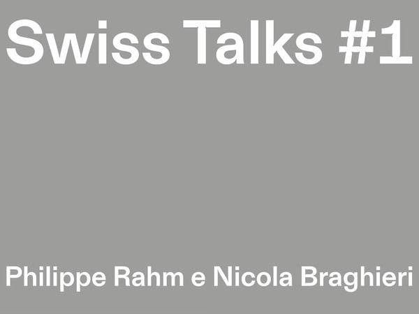 Swiss Talks #1 - Philippe Rahm e Nicola Braghieri
