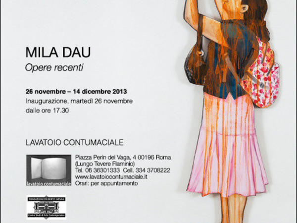 Mila Dau. Opere recenti, Lavatoio Contumaciale, Roma