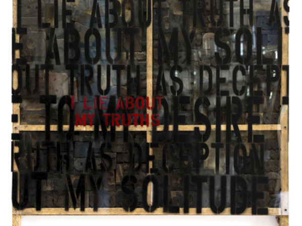 William Xerra, I LIE ABOUT MY TRUTHS, 2008, cassetta tipografica con lettere in legno, polimetilmetacrilato e vernice, cm 60x60x4