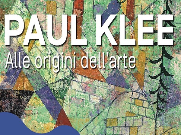 Paul Klee. Alle origini dell’arte Paul Klee. Alle origini dell’arte