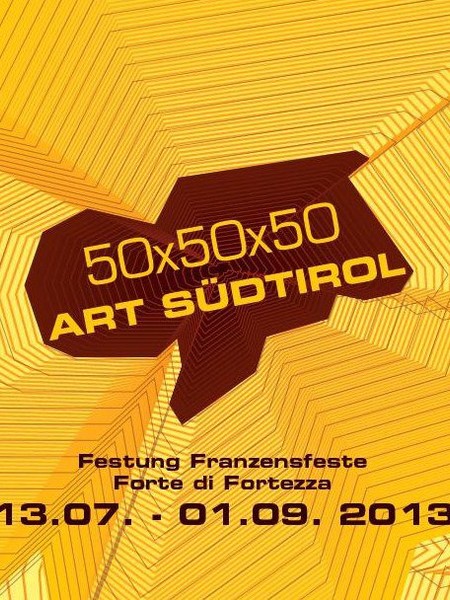 50x50x50 Art Sudtirol 2013, Forte Asburgico, Fortezza