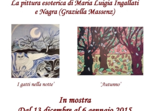Luci e colori dell'anima. La pittura esoterica di Maria Luigia Ingallati e Nagra (Graziella Massenz)