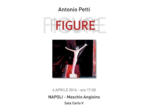 Antonio Petti. Figure, Castel Nuovo - Maschio Angioino, Napoli