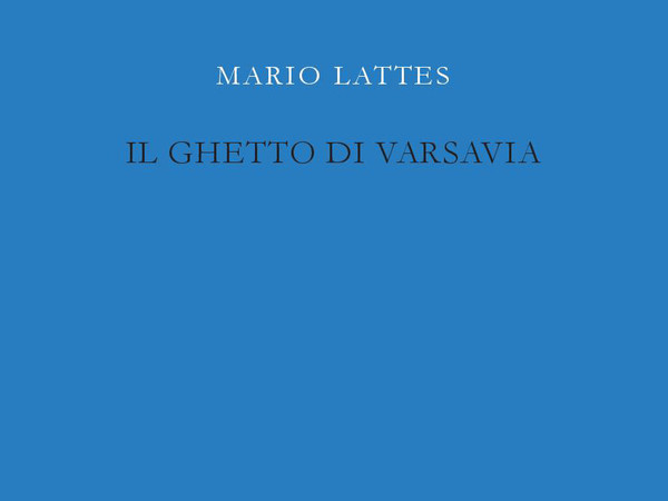 Mario Lattes. Il Ghetto di Varsavia