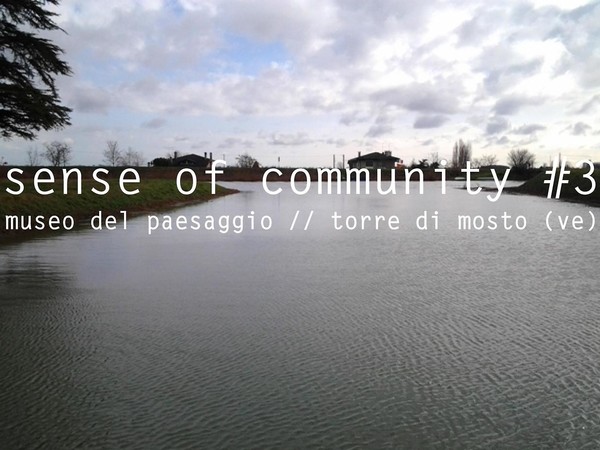 sense of community #3, Museo del Paesaggio, Torre di Mosto (VE)