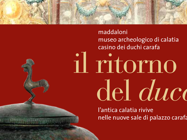 Il ritorno del duca. L'antica Calatia rivive nelle nuove sale di Palazzo Carafa