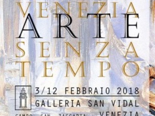 Venezia: Arte senza tempo, Galleria d’ Arte San Vidal, Venezia