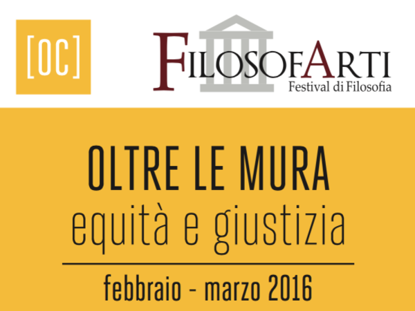 FilosofArti. XII Edizione - Oltre le mura. Equità e giustizia