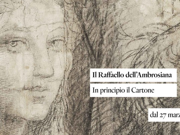 Il Raffaello dell'Ambrosiana. In principio il Cartone, Veneranda Biblioteca Ambrosiana, Milano Il Raffaello dell'Ambrosiana. In principio il Cartone, Veneranda Biblioteca Ambrosiana, Milano