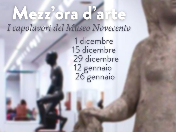Mezz’ora d’arte – I capolavori del Museo Novecento