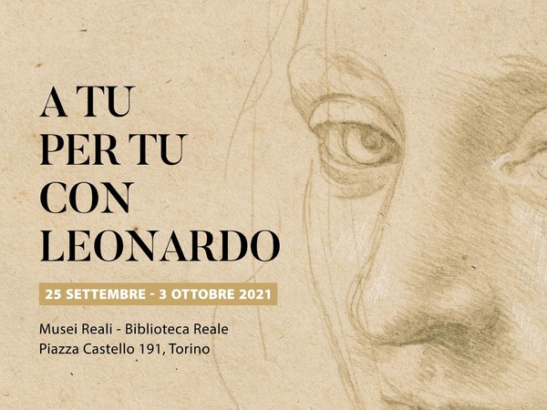 A tu per tu con Leonardo,Musei Reali - Biblioteca Reale, Torino