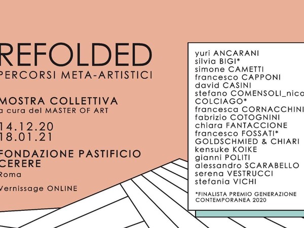 REFOLDED. Percorsi meta-artistici, Fondazione Pastificio Cerere, Roma