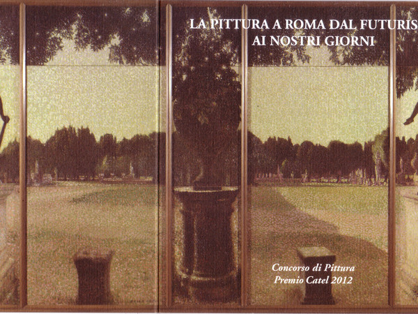 La pittura a Roma dal Futurismo ai nostri giorni, Premio Catel 2012