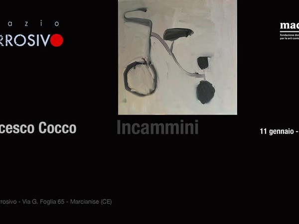 Francesco Cocco. Incammini, Galleria Spazio Corrosivo, Marcianise (CE)