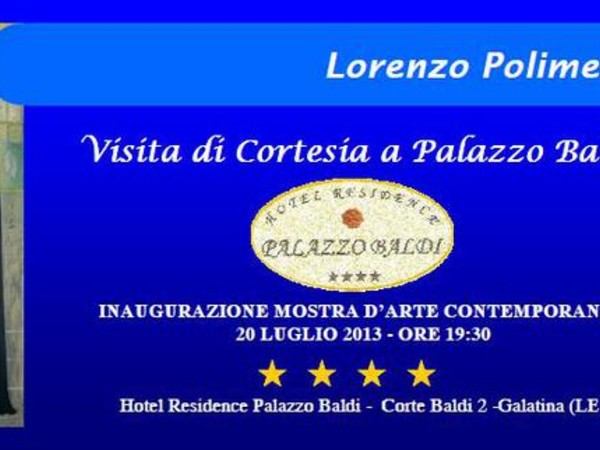 Lorenzo Polimeno. Visita di Cortesia, Hotel Palazzo Baldi, Galatina (LE)