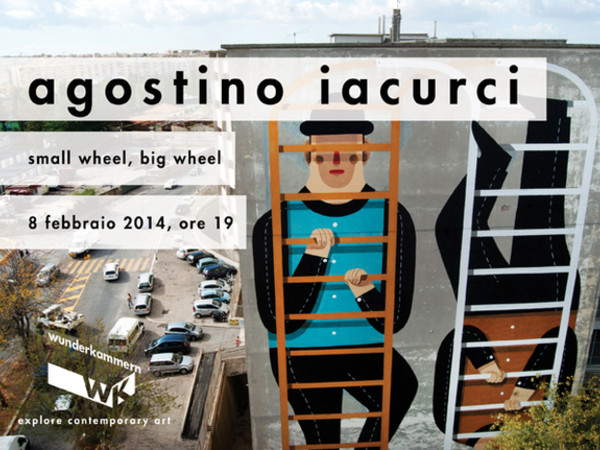 Agostino Iacurci. Small wheel, big wheel, Wunderkammern, Roma