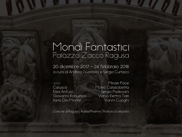 Mondi fantastici, Palazzo Sacco, Ragusa