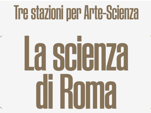 LA SCIENZA DI ROMA. PASSATO, PRESENTE E FUTURO DI UNA CITTÀ