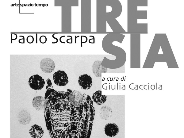 Paolo Scarpa, Tiresia, ArteSpazioTempo, Venezia