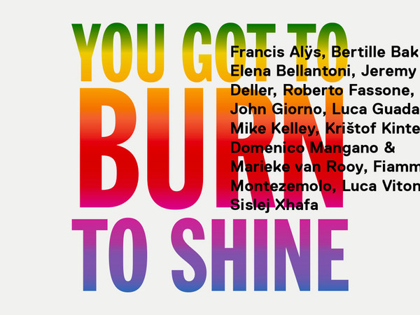 You Got to Burn to Shine, Galleria Nazionale d’Arte Moderna e Contemporanea, Roma