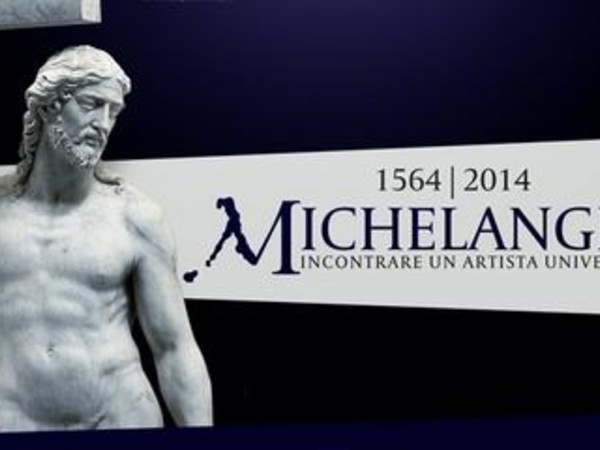 1564-2014 Michelangelo. Incontrare un artista universale