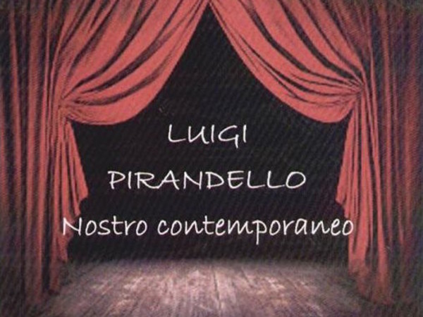 Luigi Pirandello nostro contemporaneo