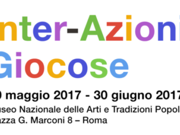 Inter-Azioni Giocose, Museo Nazionale delle Arti e Tradizioni Popolari, Roma