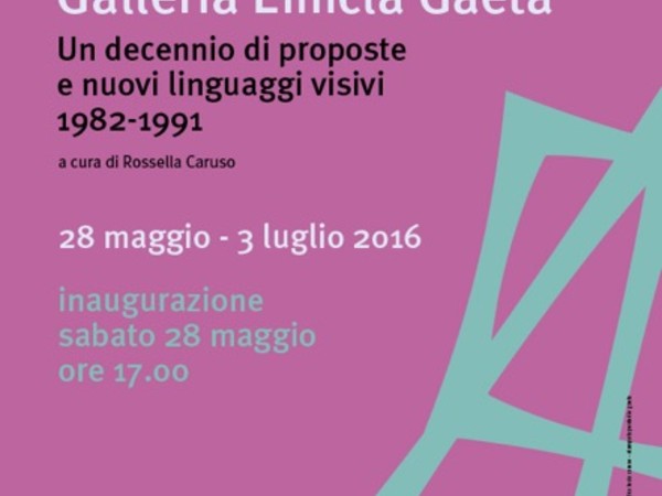  Galleria Emicla Gaeta: un decennio di proposte e nuovi linguaggi visivi (1982-1991)