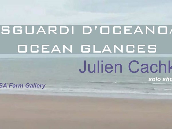 Julien Cachki. Sguardi d’oceano/Ocean Glances