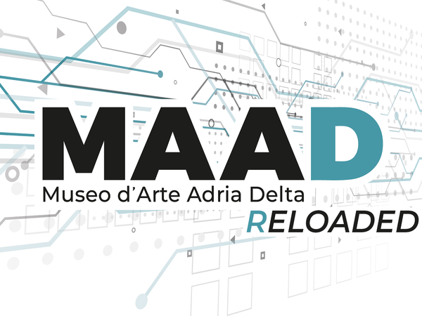 MAAD - Museo d’arte Adria e Delta Re-loaded