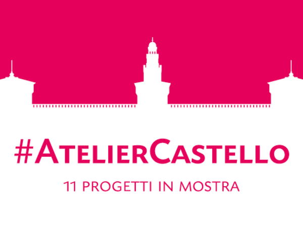 #Atelier Castello. 11 progetti in mostra, Triennale di Milano