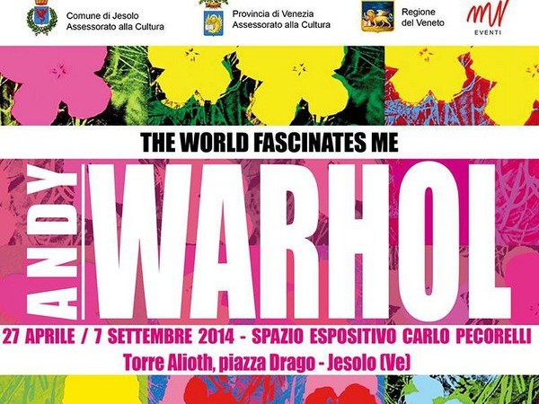 Andy Warhol. The world fascinates me, Torre Alioth, Jesolo (VE)