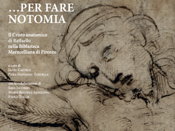 «…per fare notomia». Il Cristo anatomico di Raffaello nella Biblioteca Marucelliana di Firenze