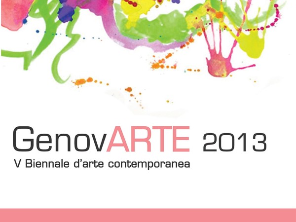 GenovARTE 2013. V Biennale d’Arte Contemporanea