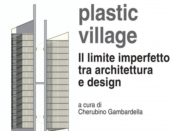Plastic Village. Il limite imperfetto tra architettura e design, Napoli