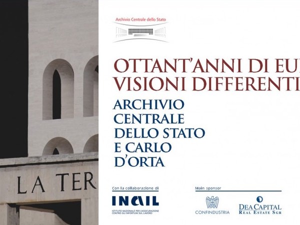 80 anni di EUR. Visioni differenti. Archivio centrale dello Stato e Carlo D'Orta