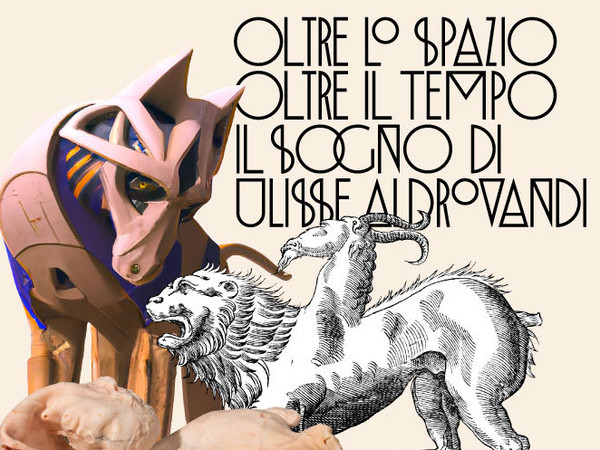 Oltre lo spazio, oltre il tempo. Il sogno di Ulisse Aldrovandi - Mostra - Bologna - Centro Arti e Scienze Golinelli - Arte.it