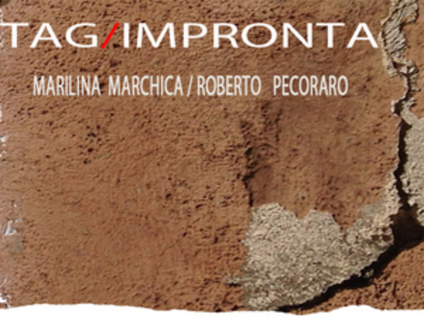 Tag / Impronte. Marilina Marchica / Roberto Pecoraro