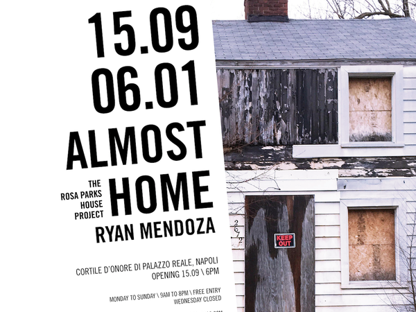 Ryan Mendoza. Almost Home – The Rosa Parks House Project, Palazzo Reale, Napoli