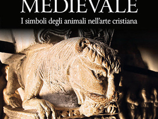 Bestiario medievale. I simboli degli animali nell'arte cristiana, Galleria San Fedele, Milano