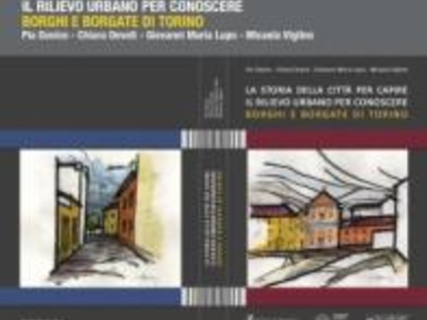 La storia della città per capire. Il rilievo urbano per conoscere. Borghi e borgate di Torino