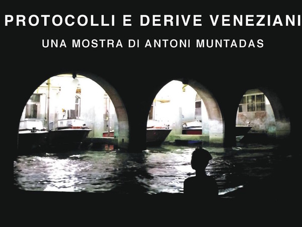 Antoni Muntadas. Protocolli e derive veneziani