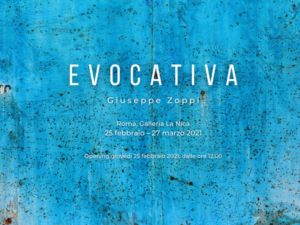 Giuseppe Zoppi. Evocativa, Galleria La Nica, Roma