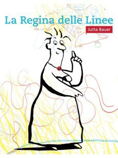 Jutta Bauer. La Regina delle Linee, PAN, Napoli