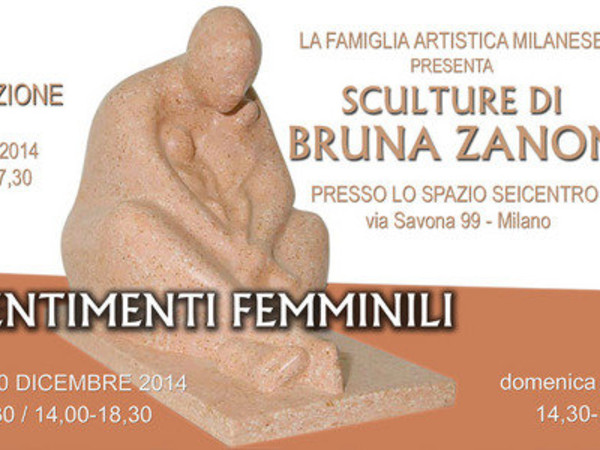 Bruna Zanon. Sentimenti Femminili, Spazio Seicentro, Milano