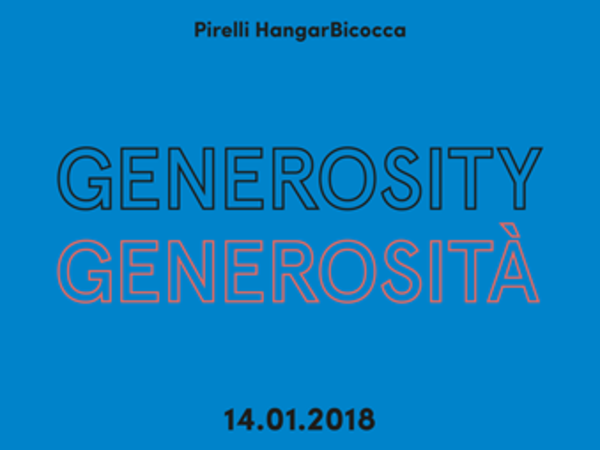 Generosity/Generosità, Pirelli HangarBicocca, Milano