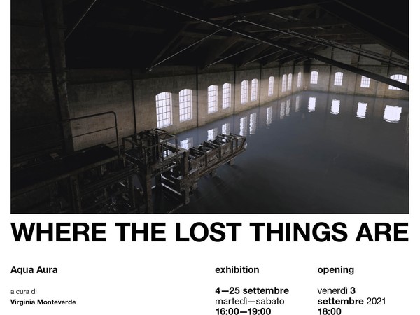 Aqua Aura. Where the lost things are, Etherea Art Gallery - Palazzo Ducale, Genova