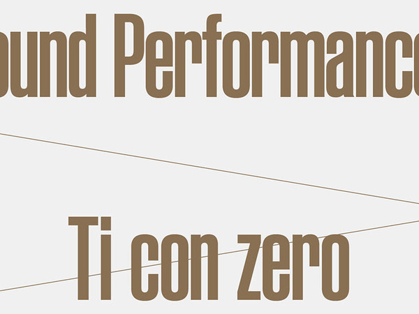 Ti con Zero - Sound Performances, Palazzo delle Esposizioni, Roma