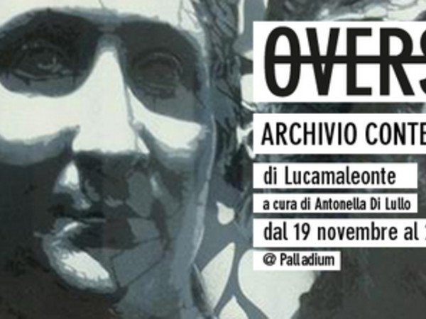 Oversize. Archivio contemporaneo di Lucamaleonte, Teatro Palladium, Roma